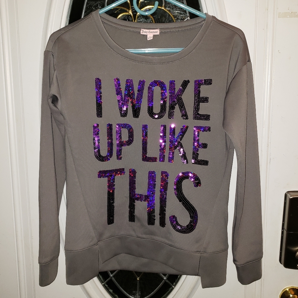Juicy Couture "I Woke Up Like This" Sweatshirt SZ XS